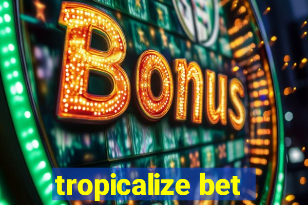 tropicalize bet